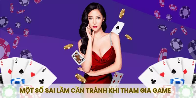 Một số sai lầm cần tránh khi tham gia game