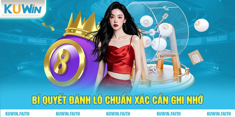 Bí quyết đánh lô chuẩn xác cần ghi nhớ