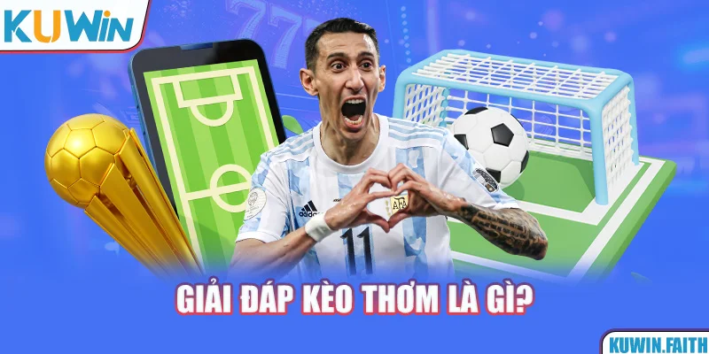 Giải đáp kèo thơm là gì?
