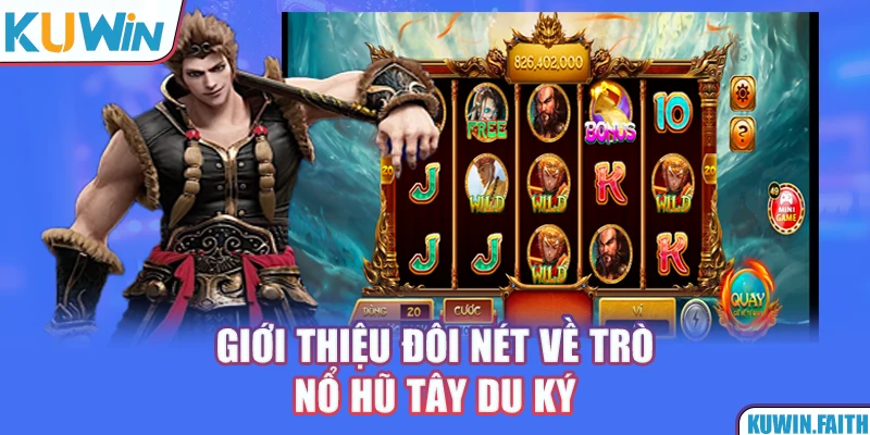 Giới thiệu đôi nét về trò Nổ hũ Tây Du Ký