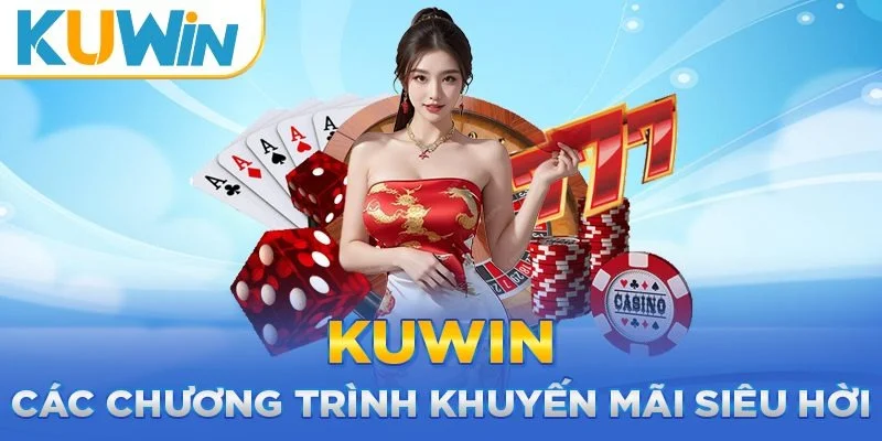 Hàng loạt khuyến mãi kuwin đang chờ người chơi khám phá