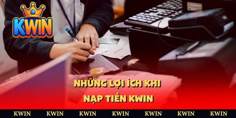 Những lợi ích khi nạp tiền KUWIN