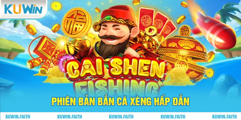 Phiên bản bắn cá xèng hấp dẫn