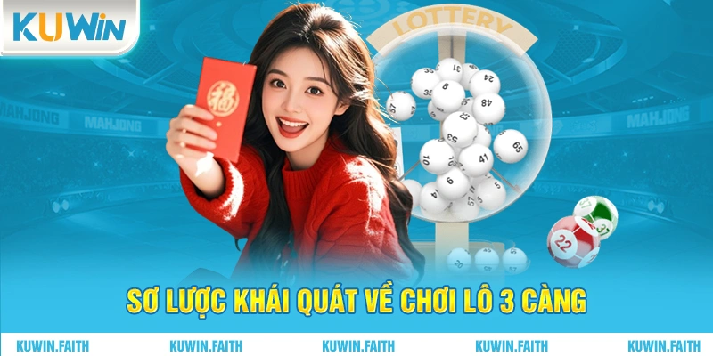 Sơ lược khái quát về chơi lô 3 càng