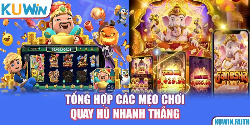 Tổng hợp các mẹo chơi quay hũ nhanh thắng