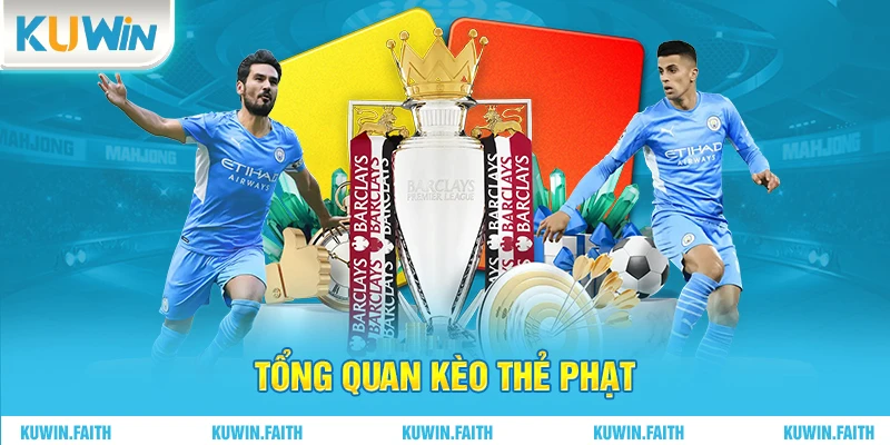 Tổng quan kèo thẻ phạt