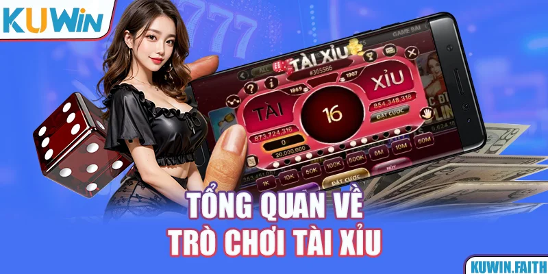 Tổng quan về trò chơi Tài xỉu