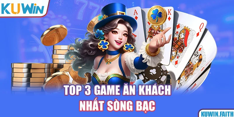 Top 3 game ăn khách nhất sòng bạc
