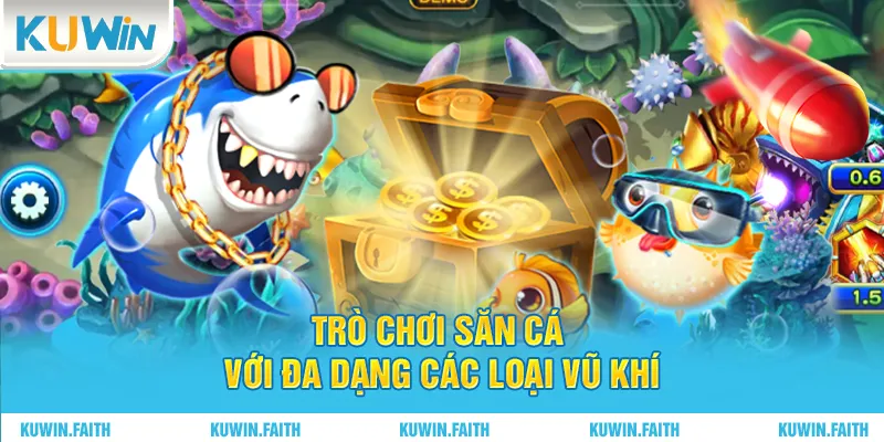 Trò chơi săn cá với đa dạng các loại vũ khí