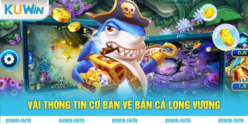 Vài thông tin về game bắn cá Long Vương